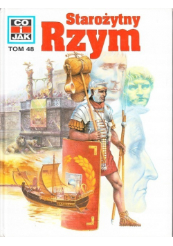 Co i jak Tom 48 Starożytny Rzym