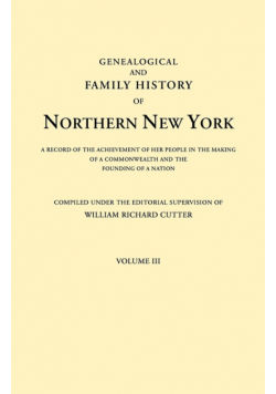 Genealogical and Family History of Northern New York. a Record of the Achievements of Her People in the Making of a Commonwealth and the Founding of a