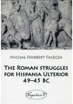 The Roman struggles for Hispania Ulterior 49-45 BC