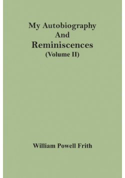 My Autobiography And Reminiscences (Volume II)