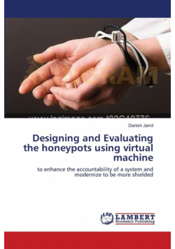 Designing and Evaluating the honeypots using virtual machine