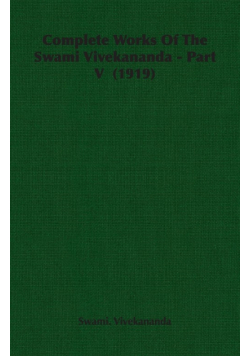 Complete Works Of The Swami Vivekananda - Part V  (1919)