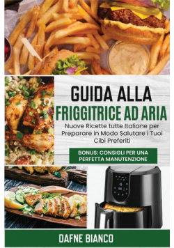 Guida alla Friggitrice ad Aria