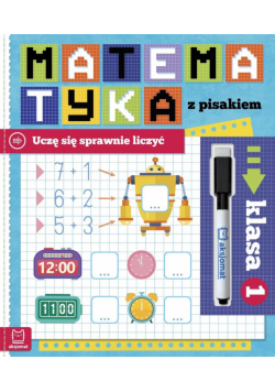 Matematyka z pisakiem. Uczę się sprawnie liczyć 1