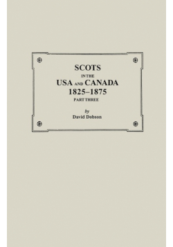 Scots in the USA and Canada, 1825-1875. Part Three