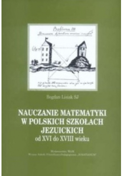 Nauczanie matematyki w polskich szkołach jezuickich od XVI do XVIII wieku