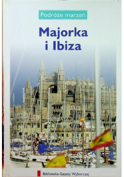 Podróże marzeń Majorka i Ibiza