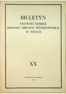 Biuletyn Głównej Komisji Badania Zbrodni Hitlerowskich w Polsce XX