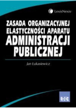 Zasada organizacyjnej elastyczności aparatu administracji publicznej