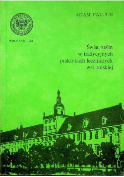 Świat roślin w tradycyjnych praktykach leczniczych wsi polskiej