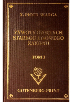 Żywot Świętych Starego i Nowego Zakonu tom I reprint z 1862r.