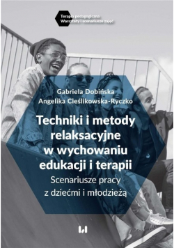 Techniki i metody relaksacyjne w wychowaniu