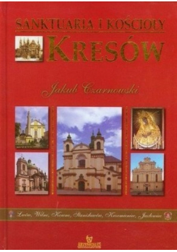 Sanktuaria  i kościoły Kresów