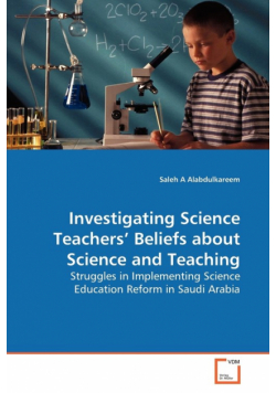 Investigating Science Teachers' Beliefs about Science and Teaching