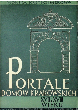 Portale domów krakowskich XVII i XVIII wieku