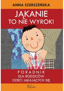 Jąkanie to nie wyrok Poradnik dla rodziców
