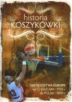 Historia koszykówki Mistrzostwa Europy od Szwajcarii 1935 r do Polski 2009 r