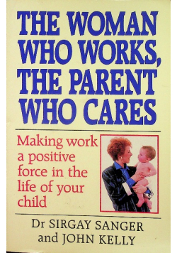 The Woman Who Works the Parent Who Cares