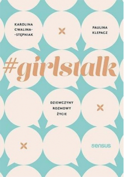 Girlstalk Dziewczyny rozmowy życie