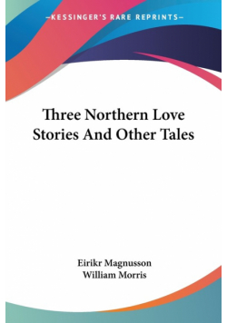 Three Northern Love Stories And Other Tales