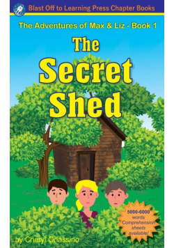 The Secret Shed - The Adventures of Max & Liz - Book 1