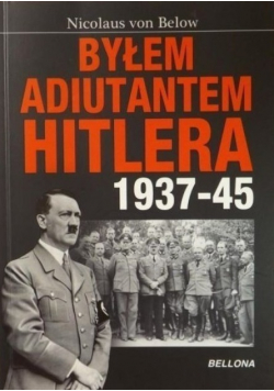 Byłem adiutantem Hitlera 1937 - 45