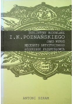 Inicjatywy budowlane I. K. Poznańskiego