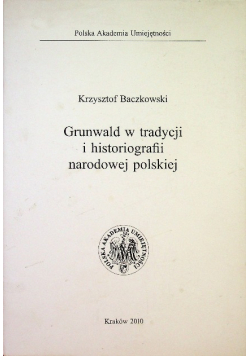 Grunwald w tradycji i historiografii narodowej polskiej