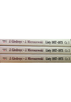 Jerzy Giedroyc Juliusz Mieroszewski Listy 1957 - 1975 Część I do III
