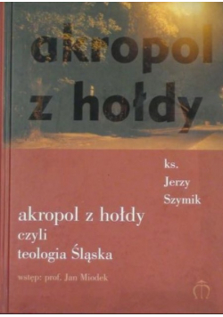 Akropol z hołdy czyli teologia Śląska
