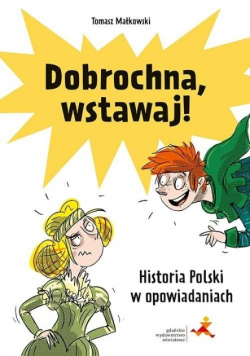 Dobrochna wstawaj Historia Polski w opowiadaniach