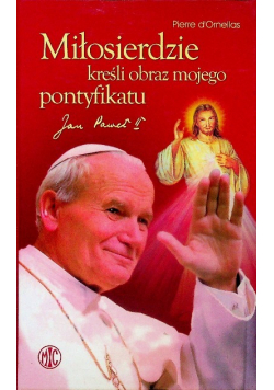 Miłosierdzie kreśli obraz mojego pontyfikatu