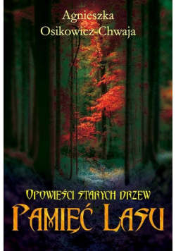 Opowieści starych drzew T.1 Pamięć lasu