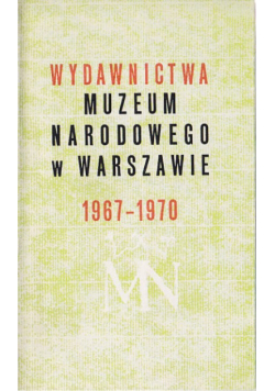 Wydawnictwa Muzeum Narodowego w Warszawie 1967 - 1970