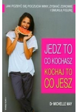Jedz to co kochasz kochaj to co jesz