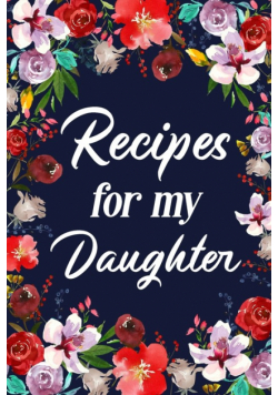 Recipes for My Daughter