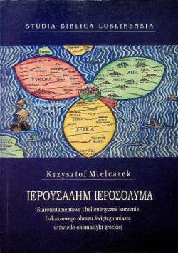 Starotestamentowe i hellenistyczne korzenie Łukaszowego obrazu świętego miasta w świetle onmastyki greckiej