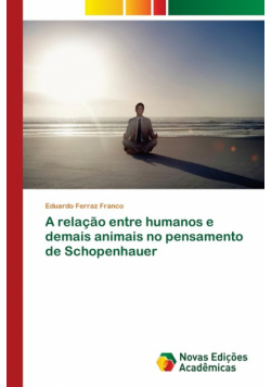 A relação entre humanos e demais animais no pensamento de Schopenhauer