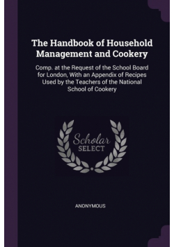 The Handbook of Household Management and Cookery