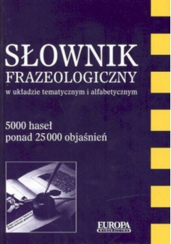 Słownik frazeologiczny w układzie tematycznym i alfabetycznym