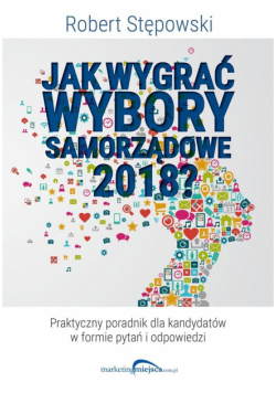 Jak wygrać wybory samorządowe 2018?