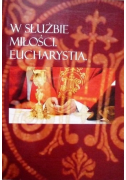W służbie miłości Eucharystia