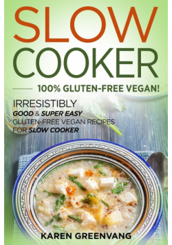 Slow Cooker -100% Gluten-Free Vegan