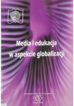 Media i edukacja w aspekcie globalizacji