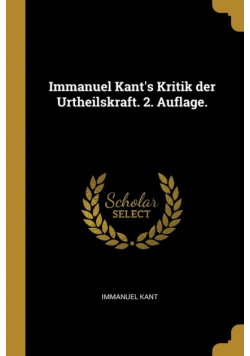 Immanuel Kant's Kritik der Urtheilskraft. 2. Auflage.