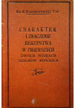 Charakter i znaczenie biskupstwa w pierwszych dwóch wiekach dziejów kościoła 1925 r.