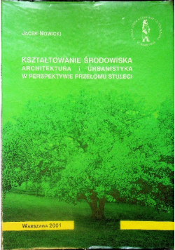 Kształtowanie środowiska Architektura i urbanistyka w perspektyweie przełomu stuleci