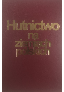 Hutnictwo na ziemiach polskich