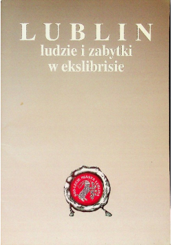 Lublin ludzie i zabytki w eksilibrisie