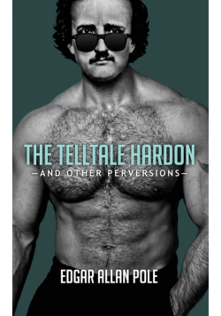 The Telltale Hardon and Other Perversions